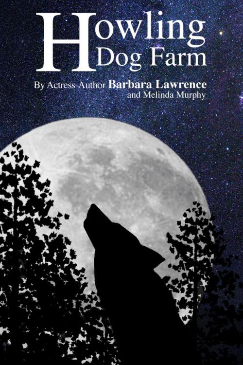 Cover of the book Howling Dog Farm by Barbara Lawrence, Barbara Lawrence