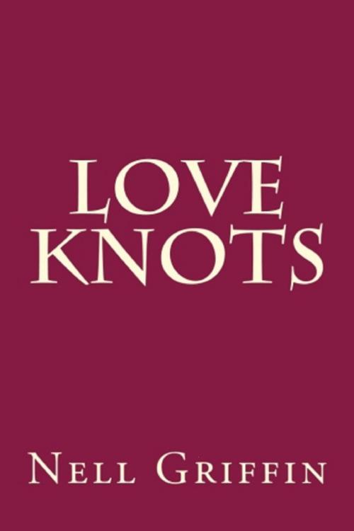Cover of the book Love Knots by Nell Griffin, Nell Griffin