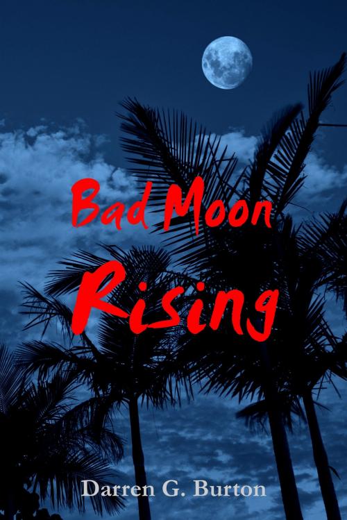 Cover of the book Bad Moon Rising by Darren G. Burton, Darren G. Burton