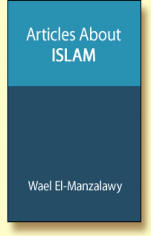 Cover of the book Articles About Islam by Wael El-Manzalawy, Wael El-Manzalawy