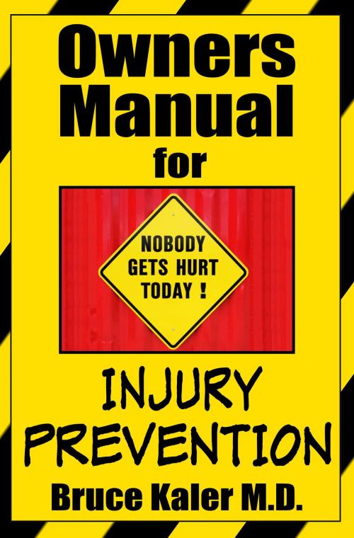 Cover of the book Owners Manual for Injury Prevention by Bruce Kaler M.D., Bruce Kaler M.D.