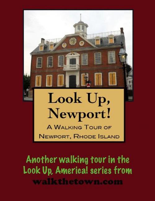 Cover of the book Look Up, Newport! A Walking Tour of Newport, Rhode Island by Doug Gelbert, Doug Gelbert
