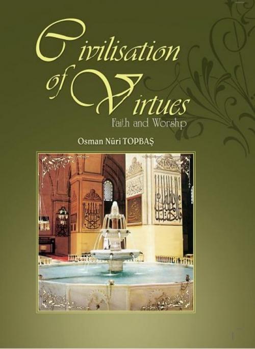 Cover of the book Civilization of Virtues: I by Osman Nuri Topbas, Erkam Publications
