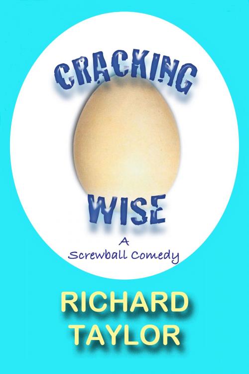 Cover of the book Cracking Wise: A Screwball Comedy by Richard Taylor, Richard Taylor