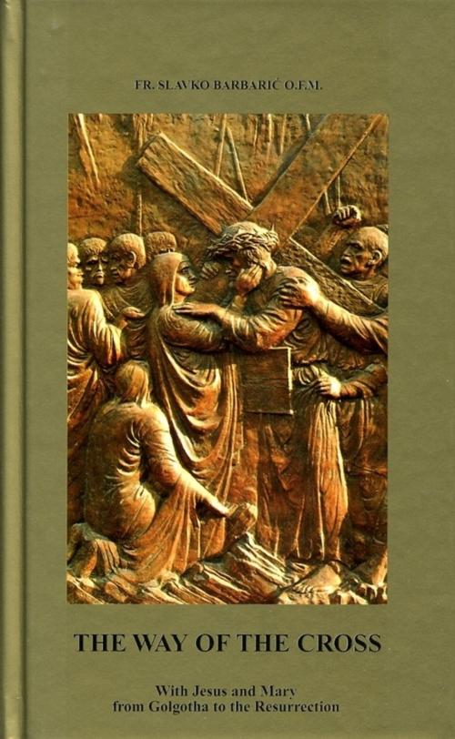 Cover of the book The Way of the Cross by Fr. Slavko Barbaric, Medjugorje Web