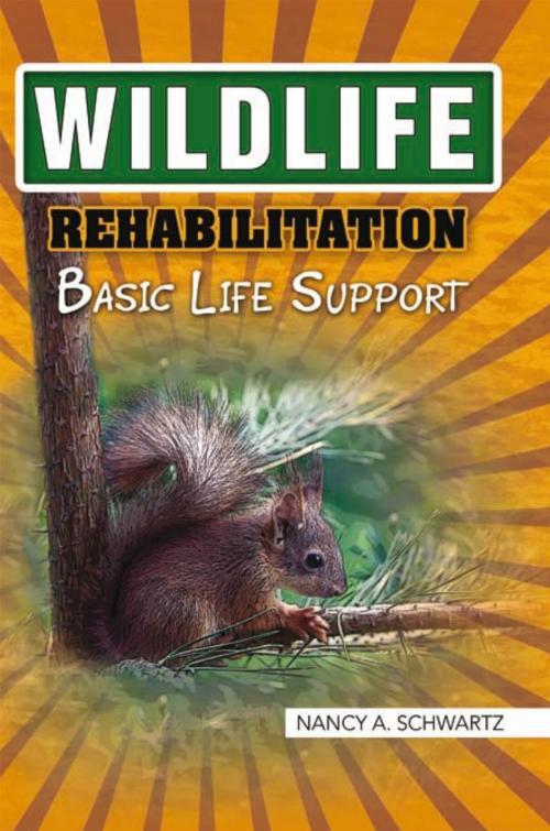 Cover of the book Wildlife Rehabilitation by Nancy A. Schwartz, Xlibris US