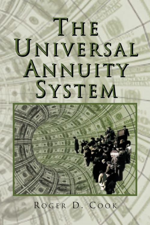 Cover of the book The Universal Annuity System by Roger D. Cook, Xlibris US
