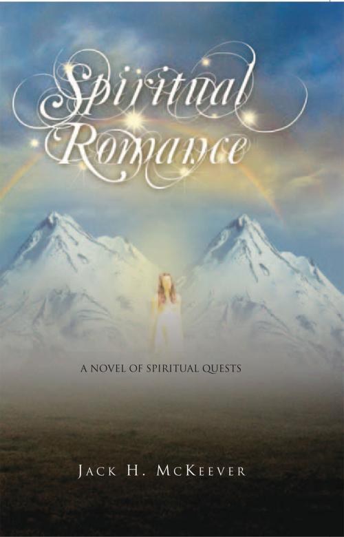 Cover of the book Spiritual Romance by Jack H. McKeever, Xlibris US