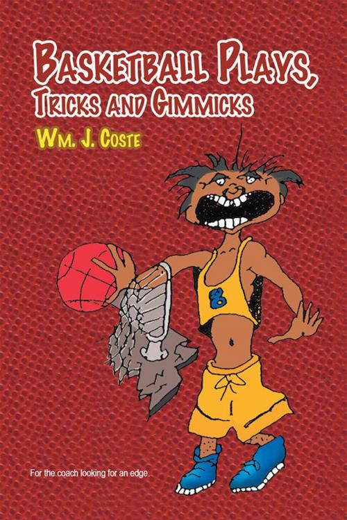 Cover of the book Basketball Plays, Tricks and Gimmicks by Wm. J. Coste, Xlibris US