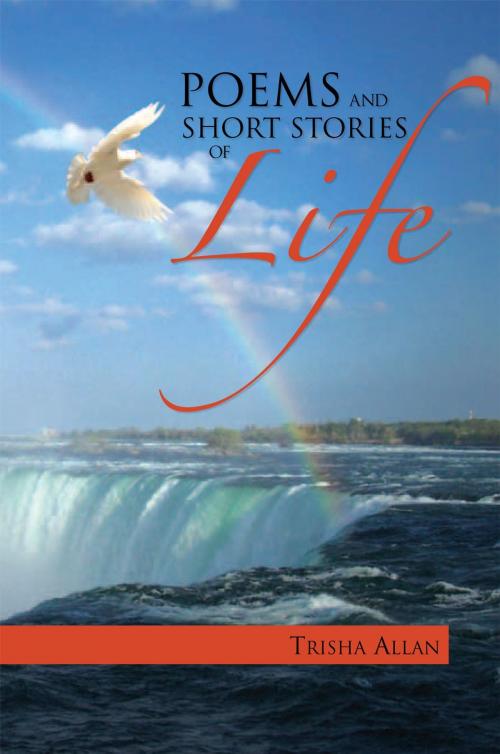 Cover of the book Poems and Short Stories of Life by Trisha Allan, Xlibris UK