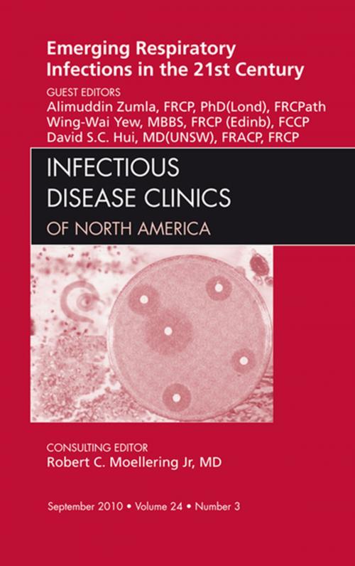 Cover of the book Emerging Respiratory Infections in the 21st Century, An Issue of Infectious Disease Clinics - E-Book by Alimuddin Zumla, BSc.MBChB.MSc.PhD.FRCP(Lond).FRCP(Edin).FRCPath(UK), Wing-Wai Yew, MBBS, FRCP (Edinb), FCCP, David S.C. Hui, MD (USNW), FRACP, FRCP, Elsevier Health Sciences
