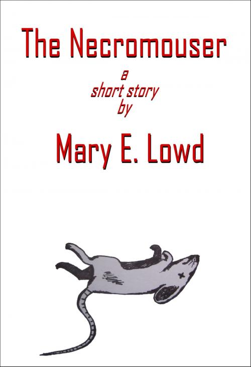 Cover of the book The Necromouser by Mary E. Lowd, Mary E. Lowd