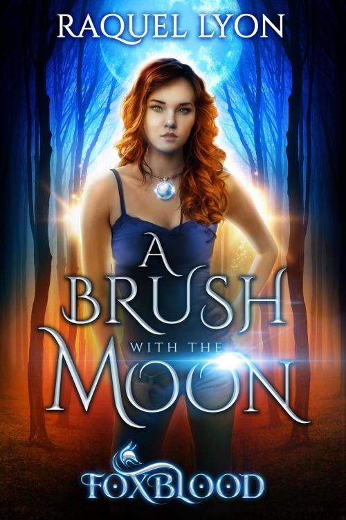 Cover of the book Foxblood #1: A Brush with the Moon by Raquel Lyon, Raquel Lyon