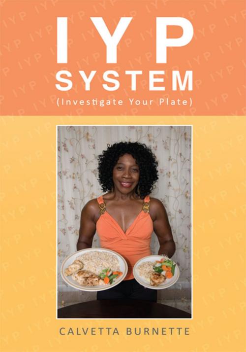 Cover of the book Iyp System (Investigate Your Plate) by Calvetta Burnette, Xlibris US