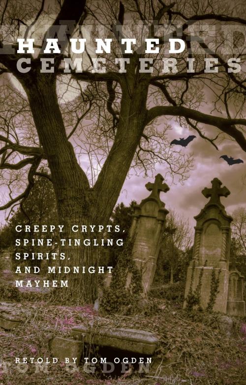 Cover of the book Haunted Cemeteries by Tom Ogden, Globe Pequot