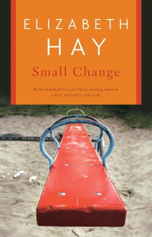 Cover of the book Small Change by Elizabeth Hay, McClelland & Stewart