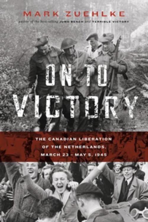 Cover of the book On to Victory by Mark Zuehlke, Douglas and McIntyre (2013) Ltd.