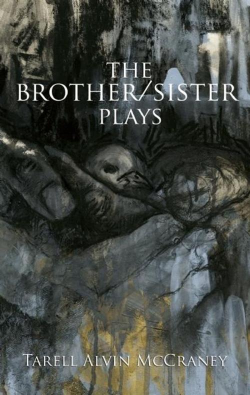 Cover of the book The Brother/Sister Plays by Tarell Alvin McCraney, Theatre Communications Group