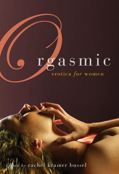 Cover of the book Orgasmic by Rachel Kramer Bussel, Cleis Press