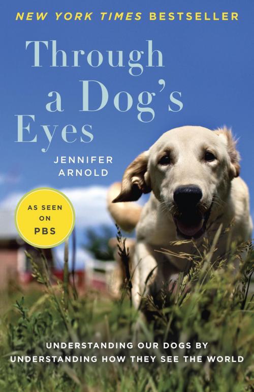 Cover of the book Through a Dog's Eyes by Jennifer Arnold, Random House Publishing Group
