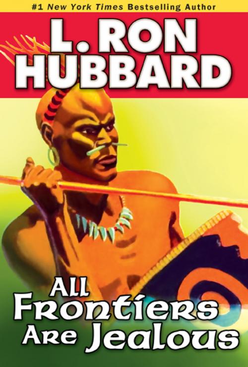 Cover of the book All Frontiers Are Jealous by L. Ron Hubbard, Galaxy Press