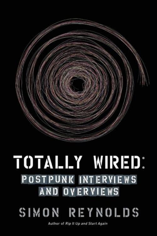 Cover of the book Totally Wired by Simon Reynolds, Soft Skull Press