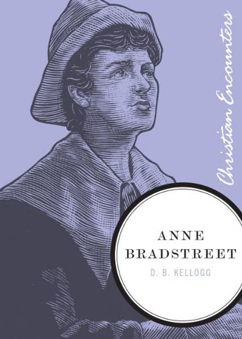 Cover of the book Anne Bradstreet by D.B. Kellogg, Thomas Nelson