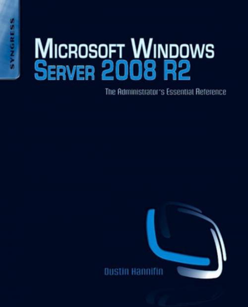 Cover of the book Microsoft Windows Server 2008 R2 Administrator's Reference by Dustin Hannifin, Elsevier Science