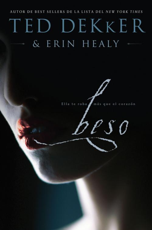 Cover of the book Beso by Ted Dekker, Erin Healy, Grupo Nelson