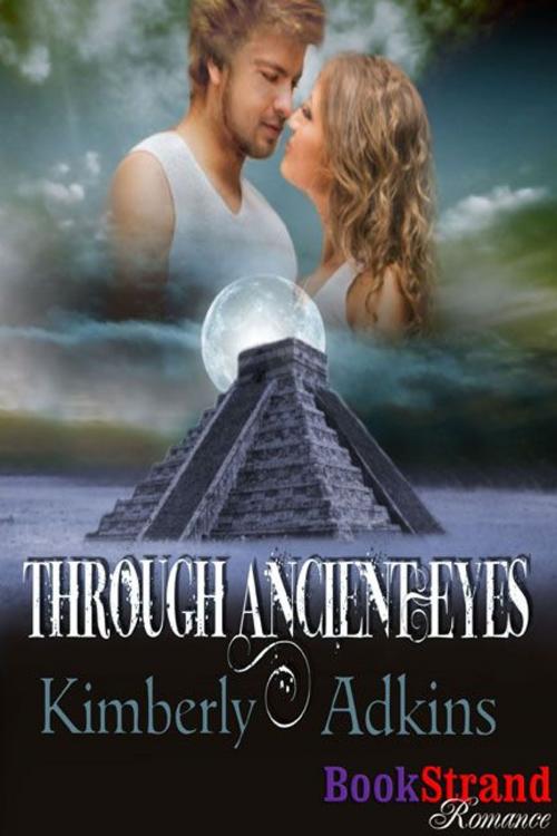 Cover of the book Through Ancient Eyes by Kimberly Adkins, Siren-BookStrand