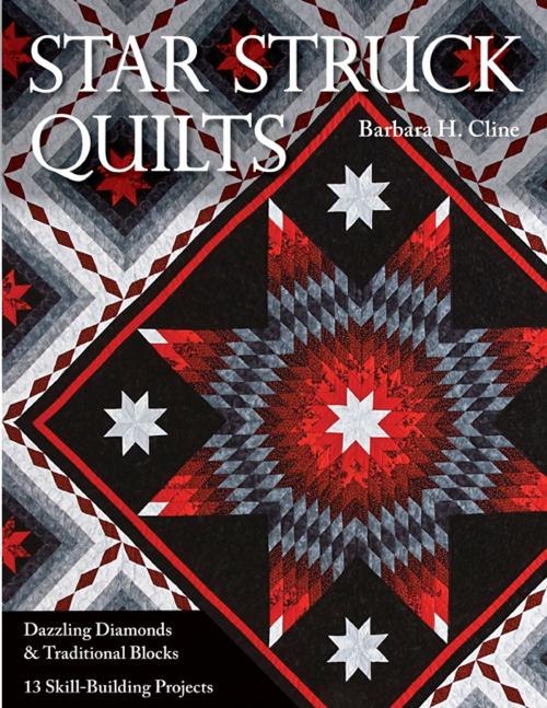 Cover of the book Star Struck Quilts by Barbara H. Cline, C&T Publishing