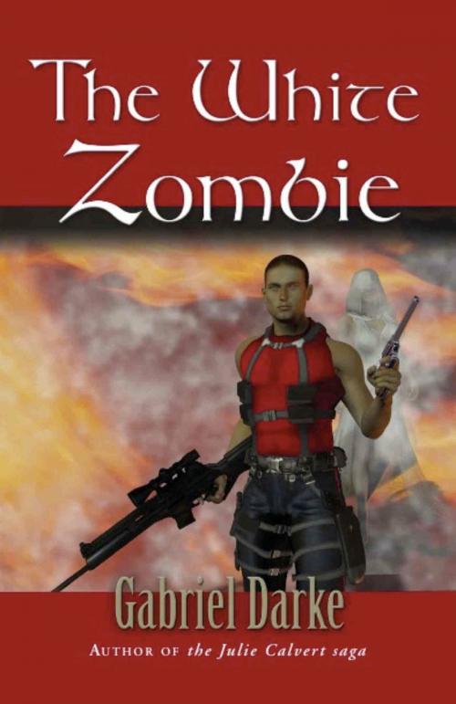 Cover of the book The White Zombie by Gabriel Darke, BookLocker.com, Inc.