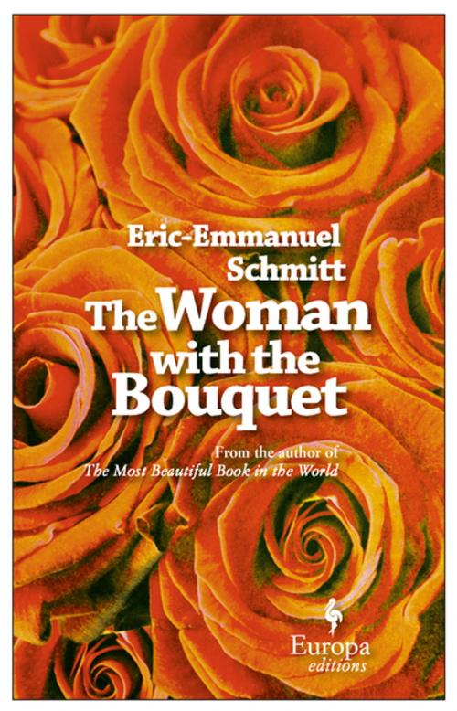 Cover of the book The Woman with the Bouquet by Eric-Emmanuel Schmitt, Europa Editions