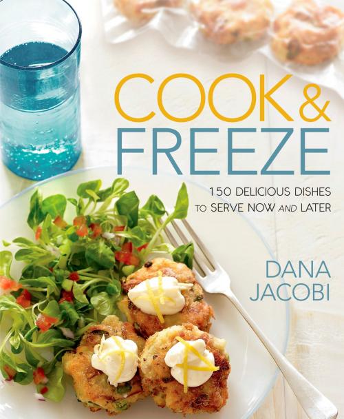 Cover of the book Cook & Freeze by Dana Jacobi, Potter/Ten Speed/Harmony/Rodale