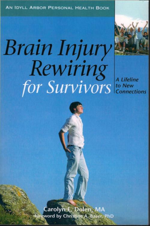 Cover of the book Brain Injury Rewiring for Survivors: A Lifeline to New Connections by Carolyn Dolen, Idyll Arbor