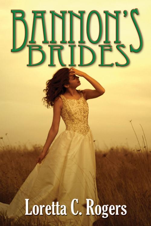 Cover of the book Bannon's Brides by Loretta C. Rogers, The Wild Rose Press, Inc.