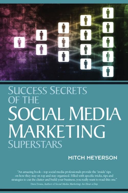 Cover of the book Success Secrets of the Social Media Marketing Superstars by Mitch Meyerson, Entrepreneur Press