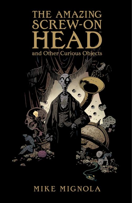 Cover of the book The Amazing Screw-On Head and Other Curious Objects by Mike Mignola, Dark Horse Comics