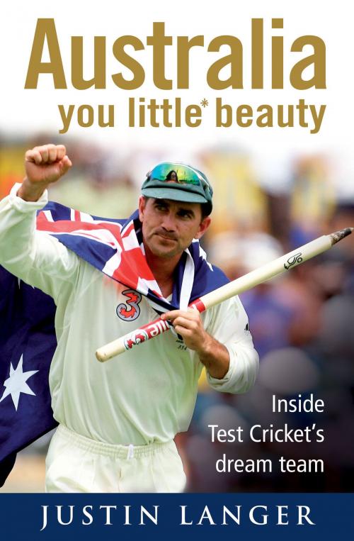 Cover of the book Australia, You Little* Beauty by Justin Langer, Robert Wainwright, Allen & Unwin