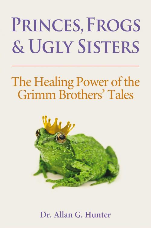 Cover of the book Princes, Frogs and Ugly Sisters by Allan G. Hunter, Inner Traditions/Bear & Company