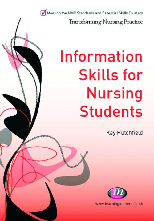 Cover of the book Information Skills for Nursing Students by Mrs Kay Hutchfield, SAGE Publications