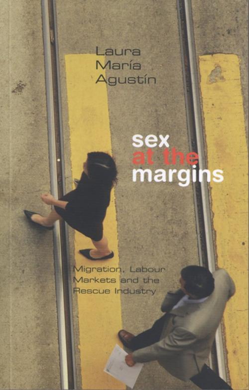 Cover of the book Sex at the Margins by Laura María Agustin, Zed Books