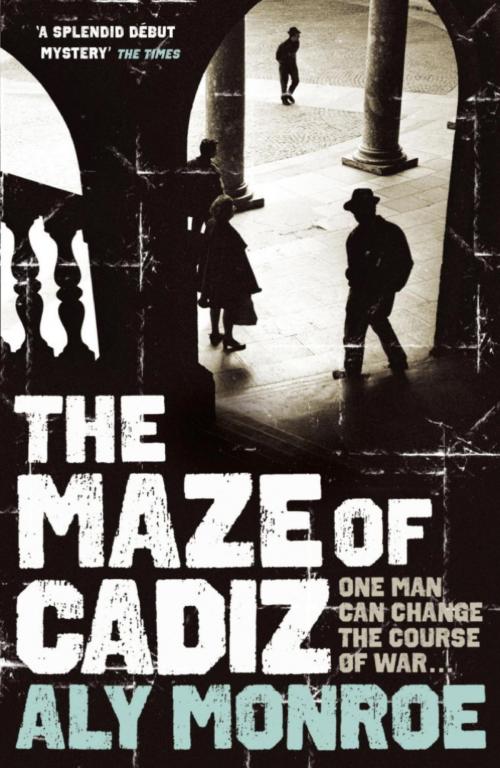 Cover of the book The Maze of Cadiz by Aly Monroe, Hodder & Stoughton