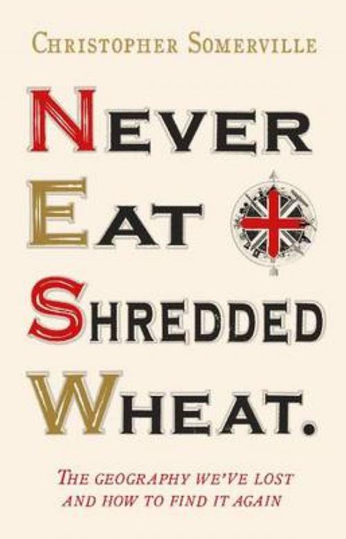 Cover of the book Never Eat Shredded Wheat by Christopher Somerville, Hodder & Stoughton