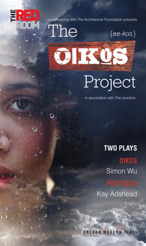 Cover of the book The Oikos Project: Oikos and Protozoa by Simon Wu, Kay Adshead, Oberon Books
