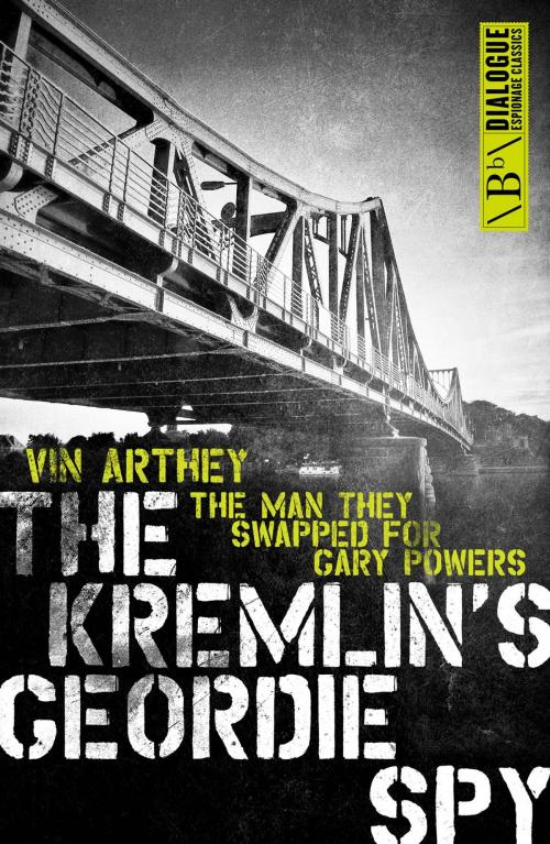 Cover of the book The Kremlin's Geordie Spy by Vin Arthey, Biteback Publishing