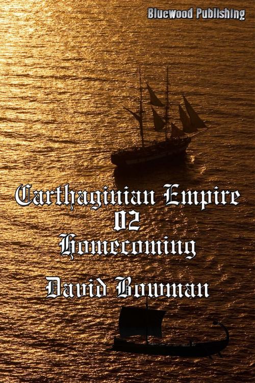 Cover of the book Carthaginian Empire 02: Homecoming by David Bowman, Bluewood Publishing