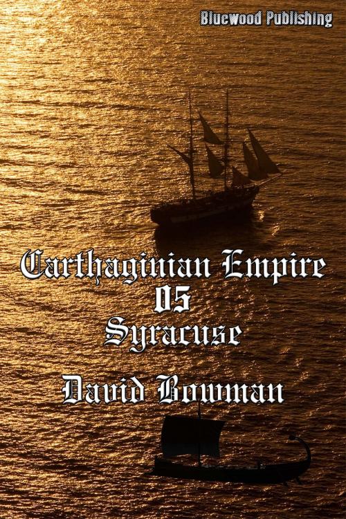 Cover of the book Carthaginian Empire 05: Syracuse by David Bowman, Bluewood Publishing