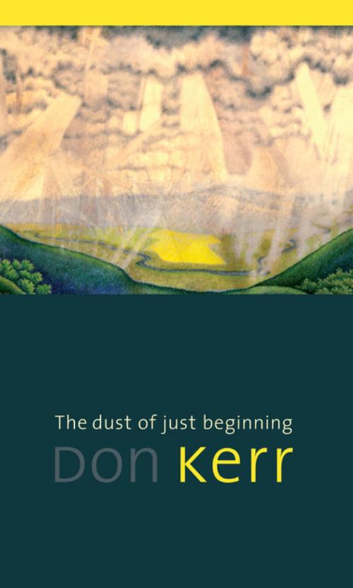 Cover of the book The dust of just beginning by Don Kerr, Athabasca University Press