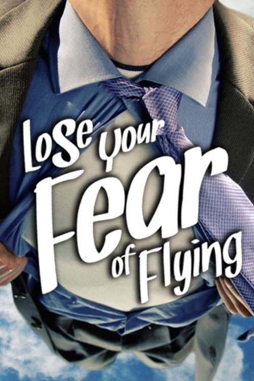 Cover of the book Lose Your Fear of Flying by Sobaca, Andrews UK